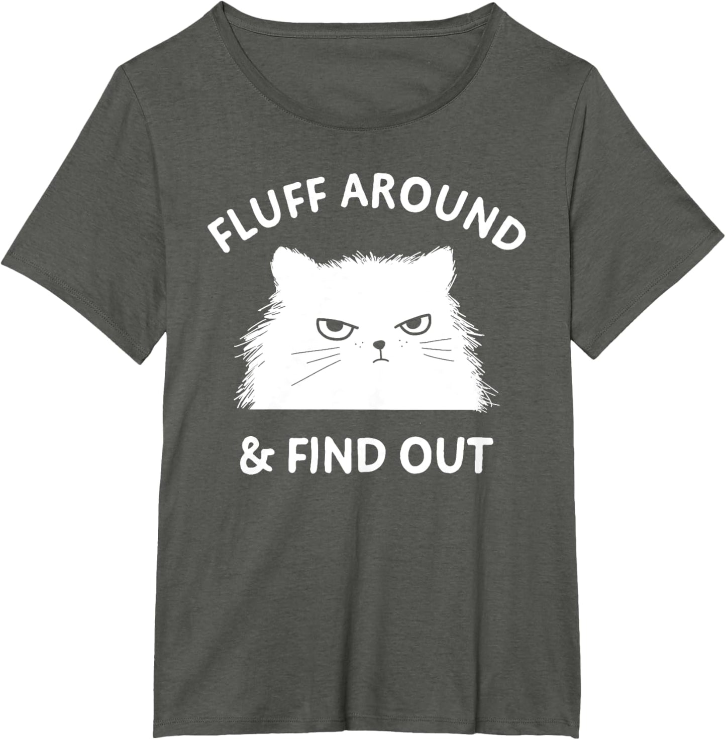 Fluff around Funny Sarcastic Cat Lady Quote Humor T-Shirt