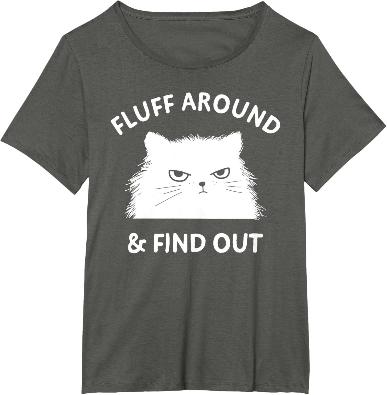 Fluff around Funny Sarcastic Cat Lady Quote Humor T-Shirt
