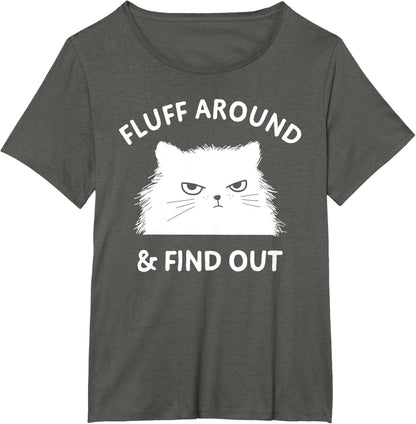 Fluff around Funny Sarcastic Cat Lady Quote Humor T-Shirt