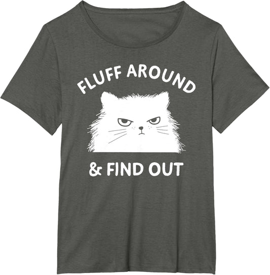 Fluff around Funny Sarcastic Cat Lady Quote Humor T-Shirt